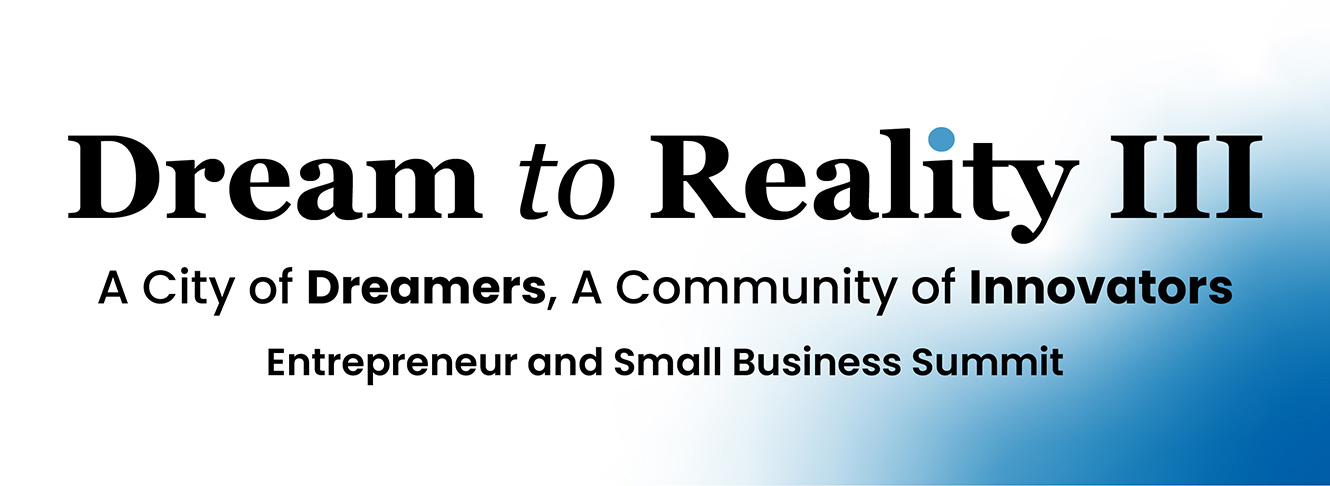 Dream to Reality Entrepreneur and Small Business Summit